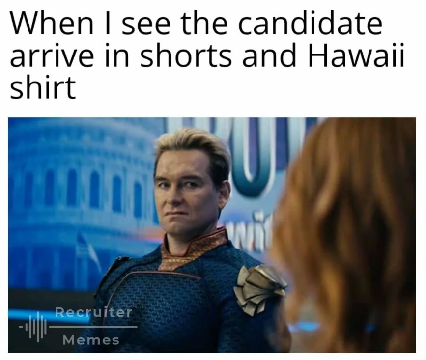 Meme: a man in a blue superhero suit looks skeptical toward a woman; caption reads, 'When I see the candidate arrive in shorts and Hawaii shirt.'