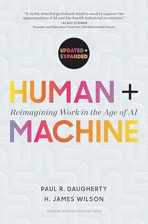 Human + Machine, Updated and Expanded- Reimagining Work in the Age of AI