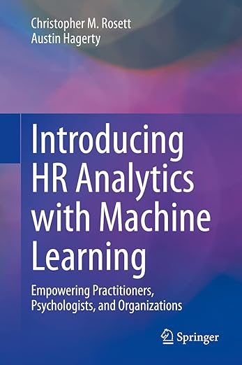 Introducing HR Analytics with Machine Learning- Empowering Practitioners, Psychologists, and Organizations