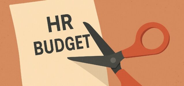 hiring trends 2025 hr budget cuts