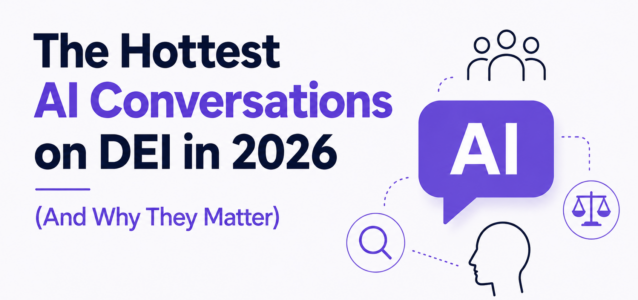 The Hottest AI Conversations on DEI in 2026 (And Why They Matter